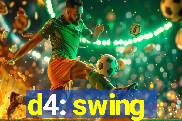 d4: swing